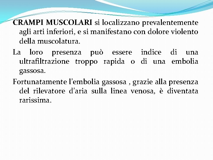 CRAMPI MUSCOLARI si localizzano prevalentemente agli arti inferiori, e si manifestano con dolore violento CRAMPI MUSCOLARI si localizzano prevalentemente agli arti inferiori, e si manifestano con dolore violento