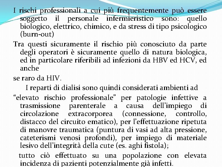 I rischi professionali a cui più frequentemente può essere soggetto il personale infermieristico sono: I rischi professionali a cui più frequentemente può essere soggetto il personale infermieristico sono: