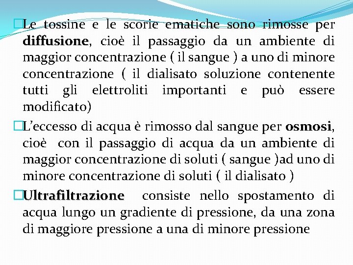 �Le tossine e le scorie ematiche sono rimosse per diffusione, diffusione cioè il passaggio �Le tossine e le scorie ematiche sono rimosse per diffusione, diffusione cioè il passaggio