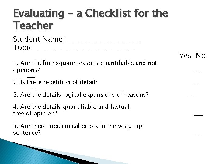 Evaluating – a Checklist for the Teacher Student Name: __________ Topic: ______________ 1. Are
