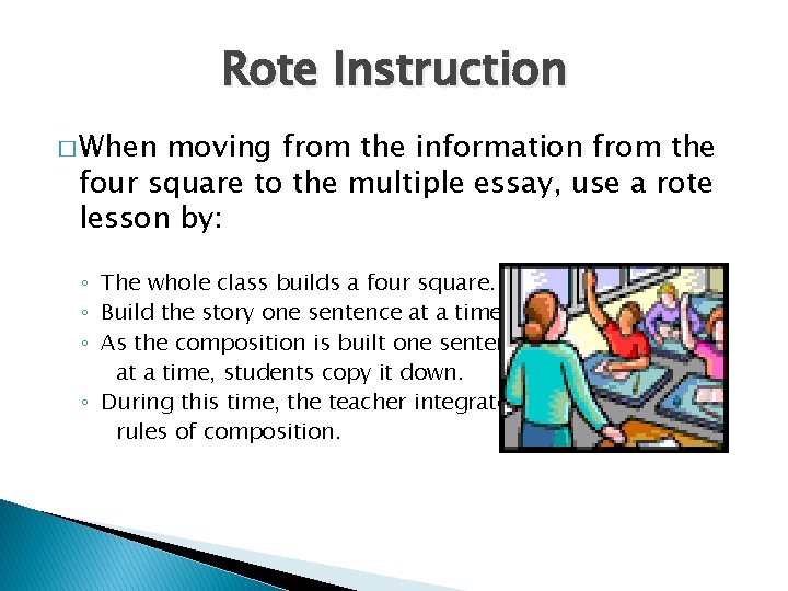 Rote Instruction � When moving from the information from the four square to the