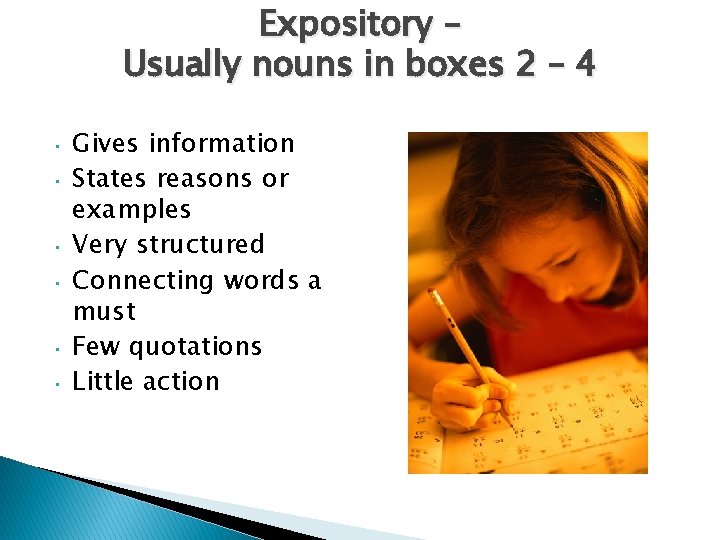 Expository – Usually nouns in boxes 2 – 4 • • • Gives information