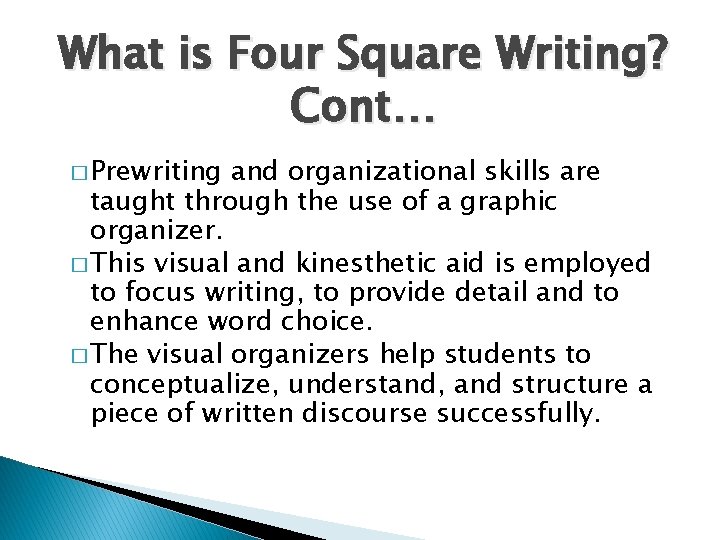 What is Four Square Writing? Cont… � Prewriting and organizational skills are taught through