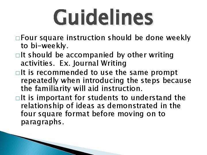 � Four Guidelines square instruction should be done weekly to bi-weekly. � It should