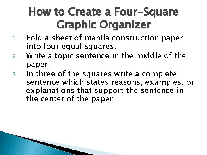How to Create a Four-Square Graphic Organizer 1. 2. 3. Fold a sheet of