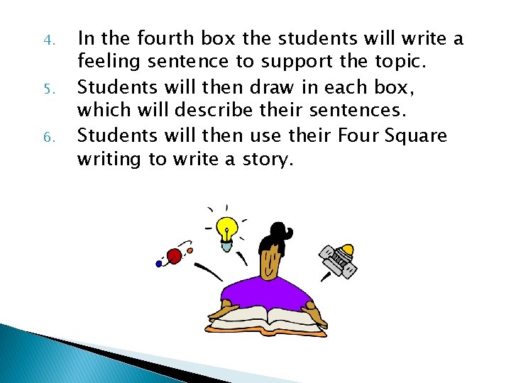 4. 5. 6. In the fourth box the students will write a feeling sentence