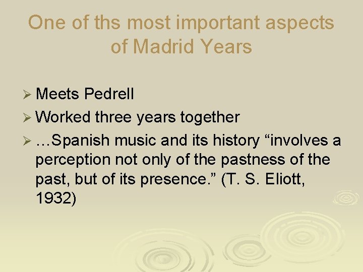 One of ths most important aspects of Madrid Years Ø Meets Pedrell Ø Worked