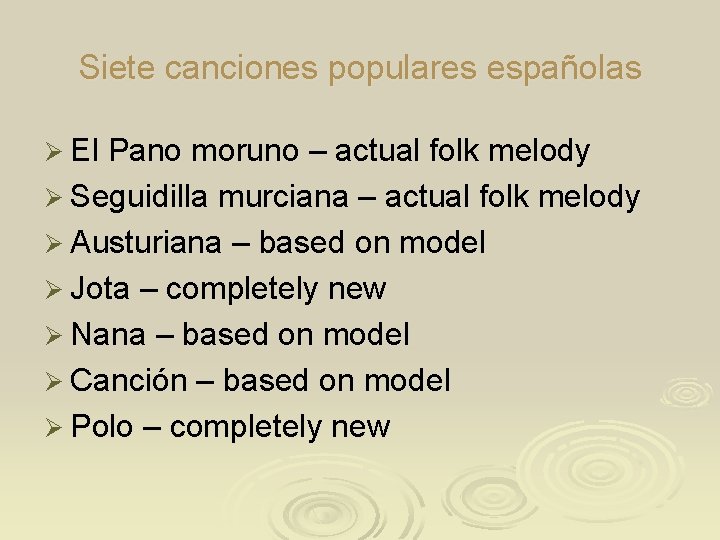 Siete canciones populares españolas Ø El Pano moruno – actual folk melody Ø Seguidilla