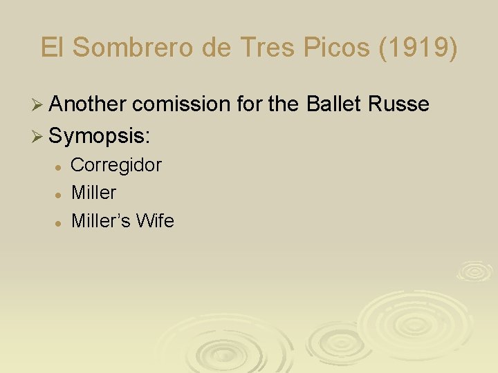 El Sombrero de Tres Picos (1919) Ø Another comission for the Ballet Russe Ø