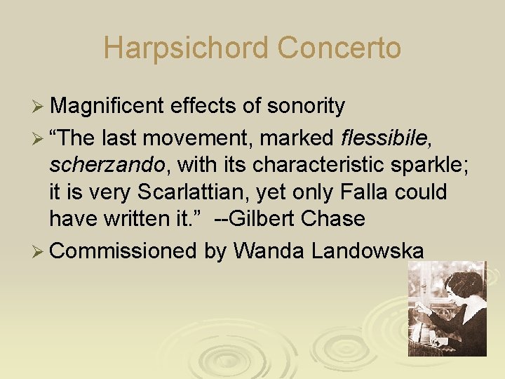 Harpsichord Concerto Ø Magnificent effects of sonority Ø “The last movement, marked flessibile, scherzando,