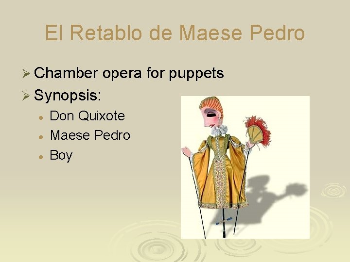 El Retablo de Maese Pedro Ø Chamber opera for puppets Ø Synopsis: l l