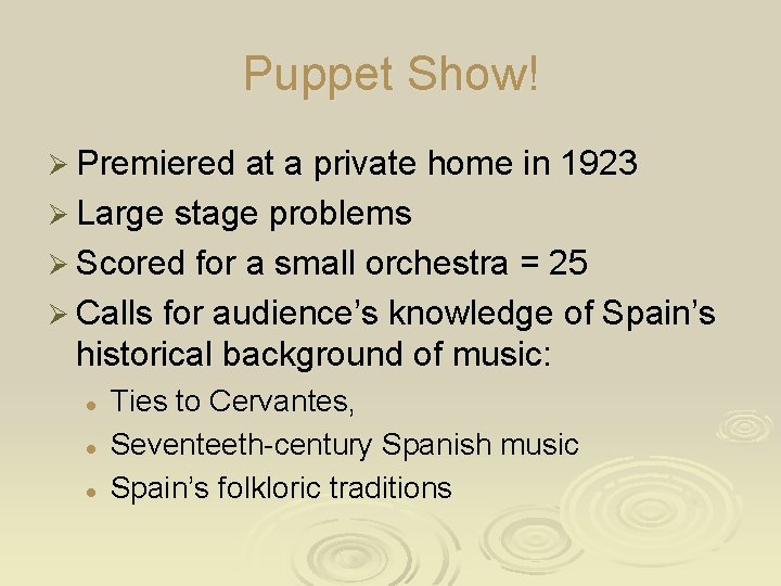 Puppet Show! Ø Premiered at a private home in 1923 Ø Large stage problems