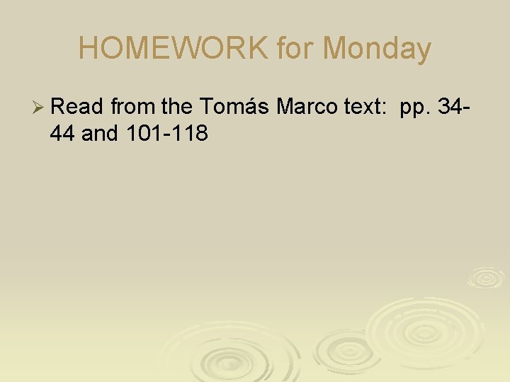 HOMEWORK for Monday Ø Read from the Tomás Marco text: 44 and 101 -118