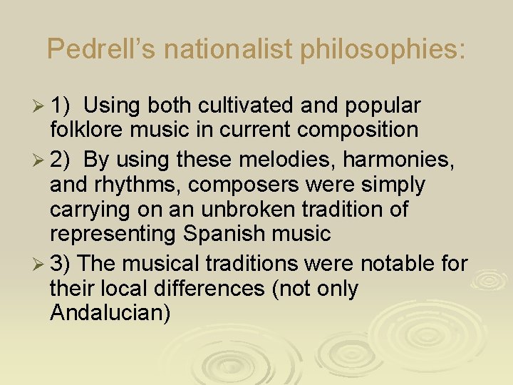 Pedrell’s nationalist philosophies: Ø 1) Using both cultivated and popular folklore music in current