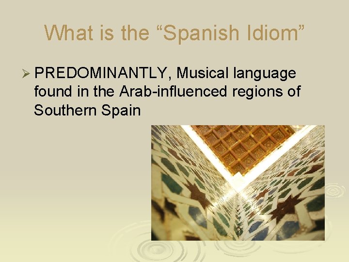 What is the “Spanish Idiom” Ø PREDOMINANTLY, Musical language found in the Arab-influenced regions