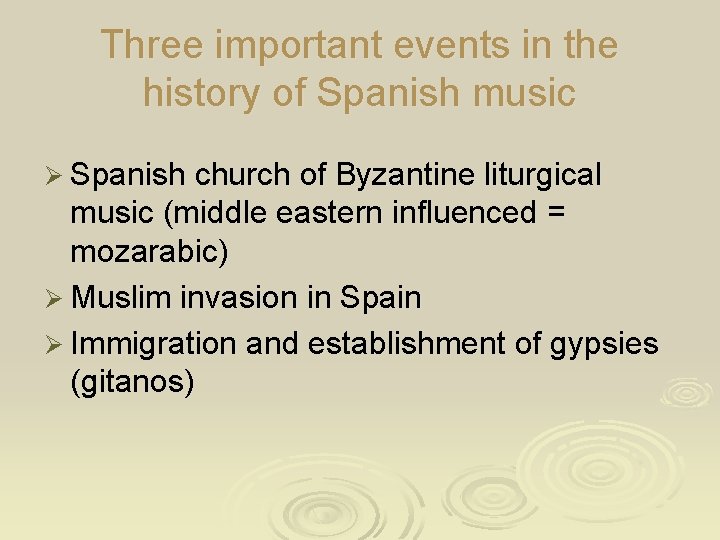 Three important events in the history of Spanish music Ø Spanish church of Byzantine