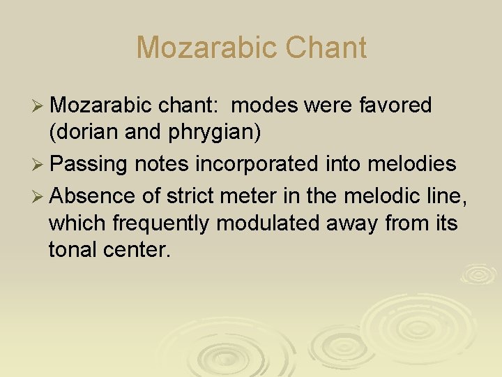 Mozarabic Chant Ø Mozarabic chant: modes were favored (dorian and phrygian) Ø Passing notes