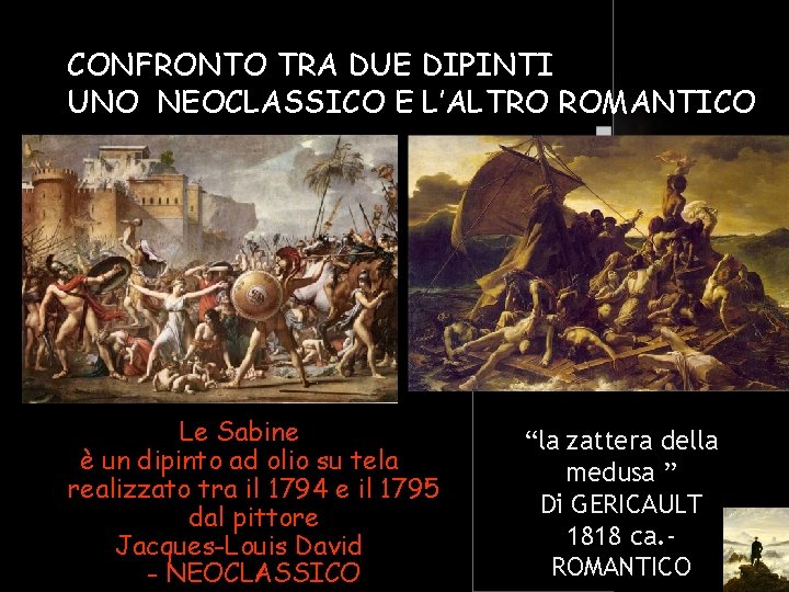 CONFRONTO TRA DUE DIPINTI UNO NEOCLASSICO E L’ALTRO ROMANTICO Le Sabine è un dipinto