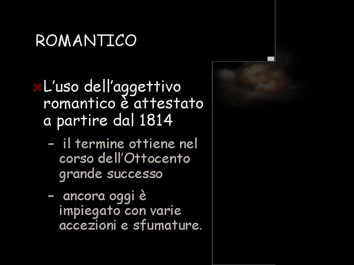 ROMANTICO L’uso dell’aggettivo romantico è attestato a partire dal 1814 – il termine ottiene