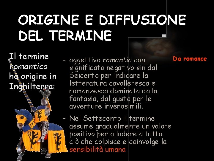 ORIGINE E DIFFUSIONE DEL TERMINE Il termine – aggettivo romantic con romantico significato negativo