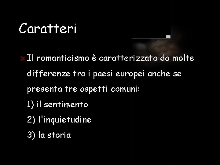 Caratteri Il romanticismo è caratterizzato da molte differenze tra i paesi europei anche se