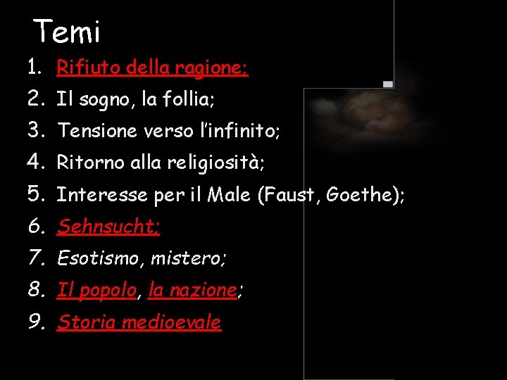 Temi 1. Rifiuto della ragione; 2. Il sogno, la follia; 3. Tensione verso l’infinito;