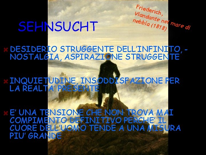 SEHNSUCHT Fried e Vian rich, da nebb nte nel m ia (1 818) are