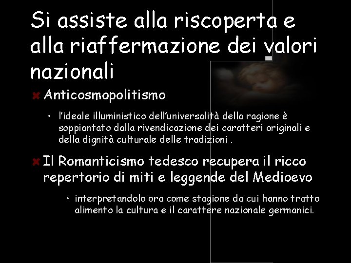 Si assiste alla riscoperta e alla riaffermazione dei valori nazionali Anticosmopolitismo • l’ideale illuministico