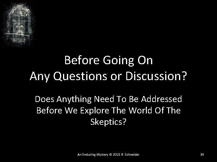 Before Going On Any Questions or Discussion? Does Anything Need To Be Addressed Before Before Going On Any Questions or Discussion? Does Anything Need To Be Addressed Before