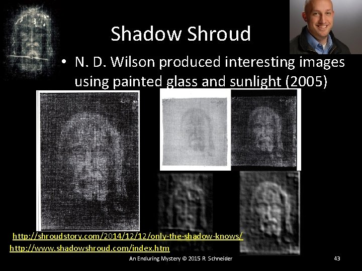 Shadow Shroud • N. D. Wilson produced interesting images using painted glass and sunlight Shadow Shroud • N. D. Wilson produced interesting images using painted glass and sunlight