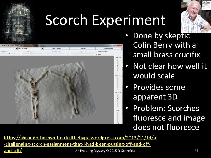 Scorch Experiment • Done by skeptic Colin Berry with a small brass crucifix • Scorch Experiment • Done by skeptic Colin Berry with a small brass crucifix •