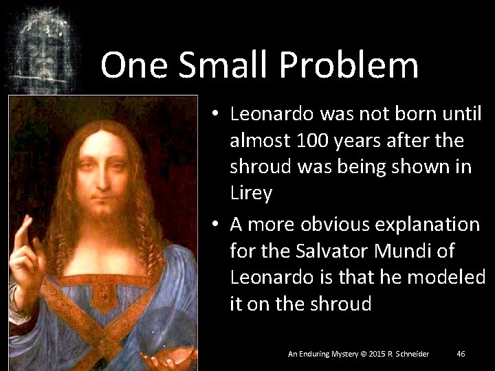 One Small Problem • Leonardo was not born until almost 100 years after the One Small Problem • Leonardo was not born until almost 100 years after the