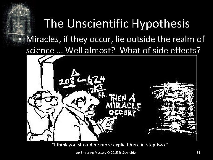 The Unscientific Hypothesis • Miracles, if they occur, lie outside the realm of science The Unscientific Hypothesis • Miracles, if they occur, lie outside the realm of science