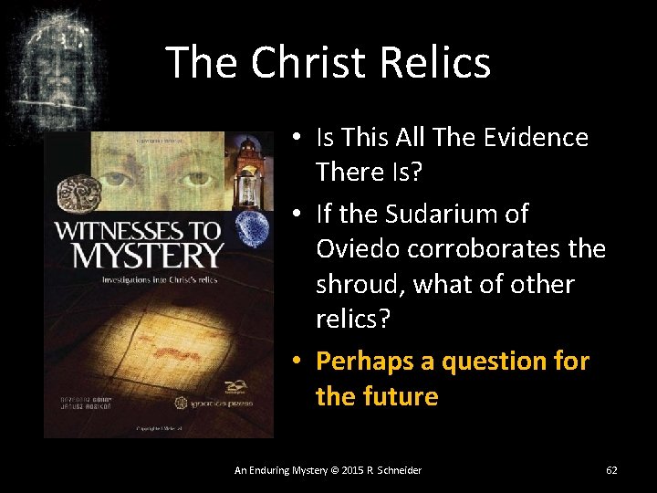The Christ Relics • Is This All The Evidence There Is? • If the The Christ Relics • Is This All The Evidence There Is? • If the