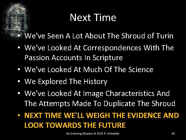 Next Time • We've Seen A Lot About The Shroud of Turin • We've Next Time • We've Seen A Lot About The Shroud of Turin • We've