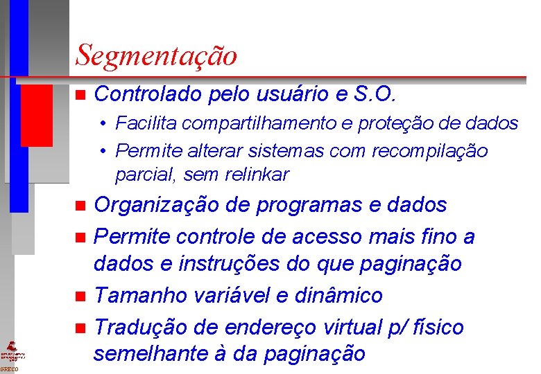 Segmentação n Controlado pelo usuário e S. O. • Facilita compartilhamento e proteção de Segmentação n Controlado pelo usuário e S. O. • Facilita compartilhamento e proteção de