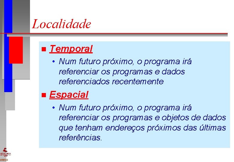 Localidade n Temporal • Num futuro próximo, o programa irá referenciar os programas e Localidade n Temporal • Num futuro próximo, o programa irá referenciar os programas e