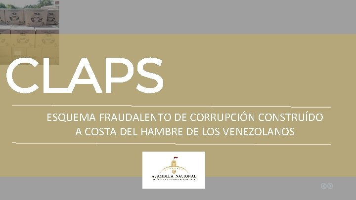 CLAPS ESQUEMA FRAUDALENTO DE CORRUPCIÓN CONSTRUÍDO A COSTA DEL HAMBRE DE LOS VENEZOLANOS CLAPS ESQUEMA FRAUDALENTO DE CORRUPCIÓN CONSTRUÍDO A COSTA DEL HAMBRE DE LOS VENEZOLANOS