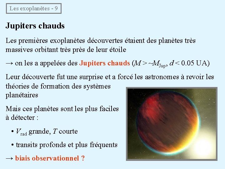  Les exoplanètes - 9 Jupiters chauds Les premières exoplanètes découvertes étaient des planètes