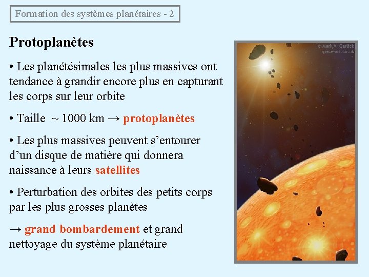  Formation des systèmes planétaires - 2 Protoplanètes • Les planétésimales plus massives ont