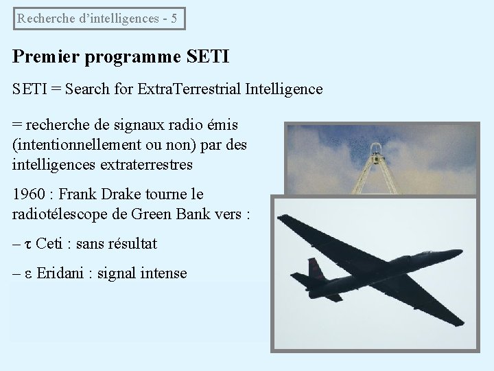 Recherche d’intelligences - 5 Premier programme SETI = Search for Extra. Terrestrial Intelligence =