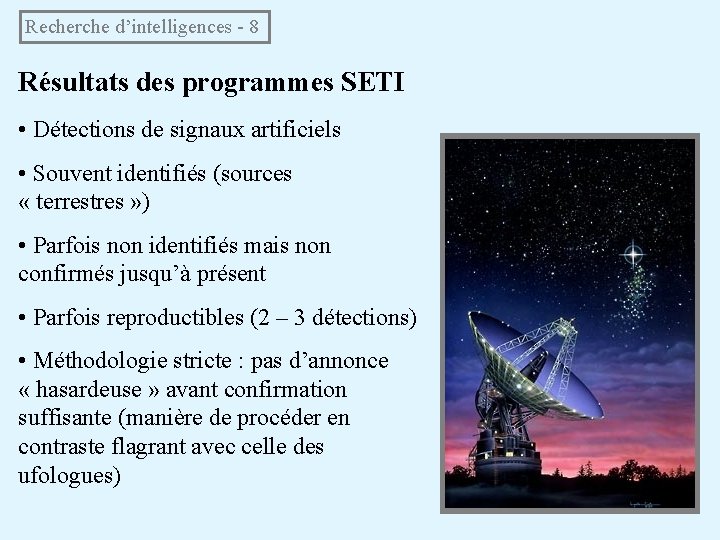 Recherche d’intelligences - 8 Résultats des programmes SETI • Détections de signaux artificiels •