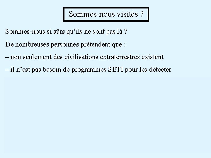  Sommes-nous visités ? Sommes-nous si sûrs qu’ils ne sont pas là ? De