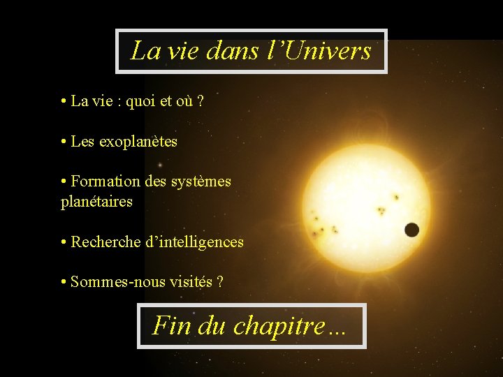  La vie dans l’Univers • La vie : quoi et où ? •