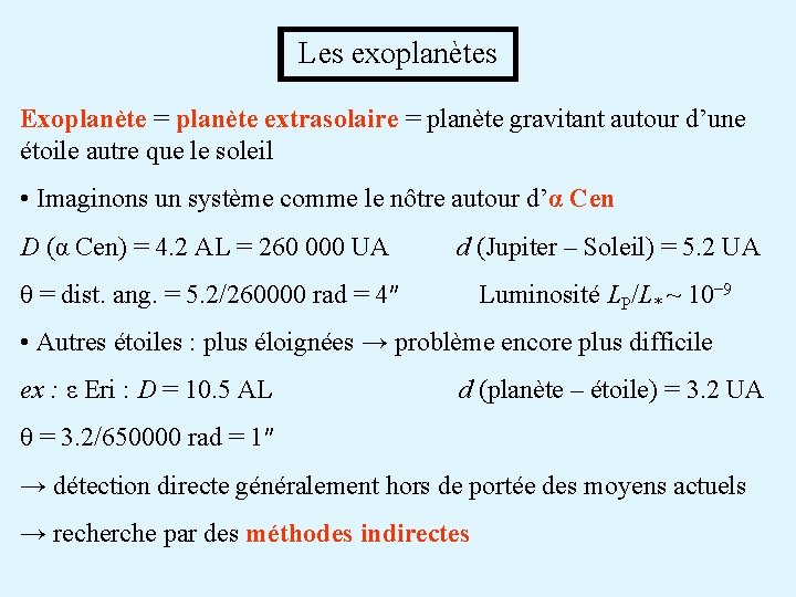  Les exoplanètes Exoplanète = planète extrasolaire = planète gravitant autour d’une étoile autre