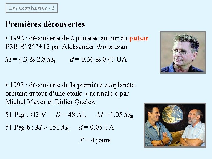  Les exoplanètes - 2 Premières découvertes • 1992 : découverte de 2 planètes