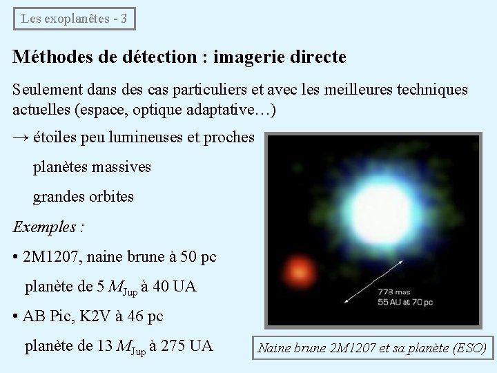  Les exoplanètes - 3 Méthodes de détection : imagerie directe Seulement dans des