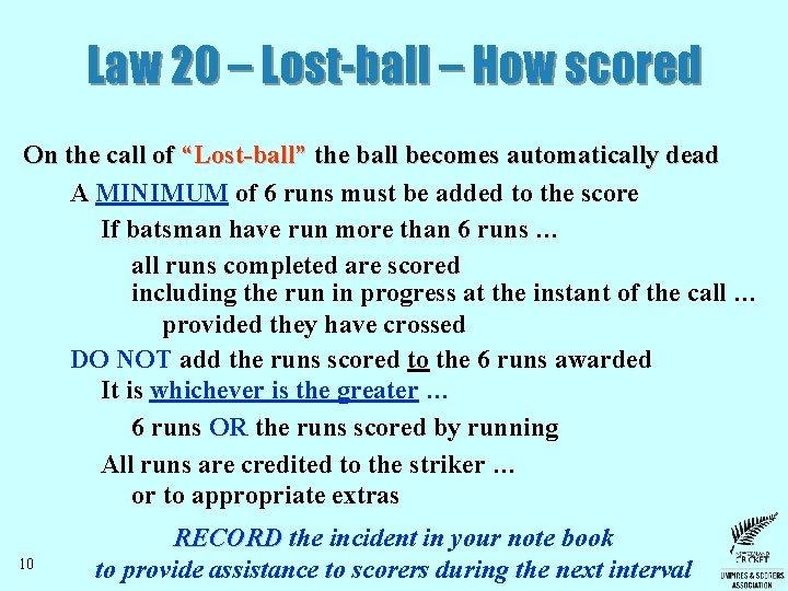 Law 20 – Lost-ball – How scored On the call of “Lost-ball” the ball