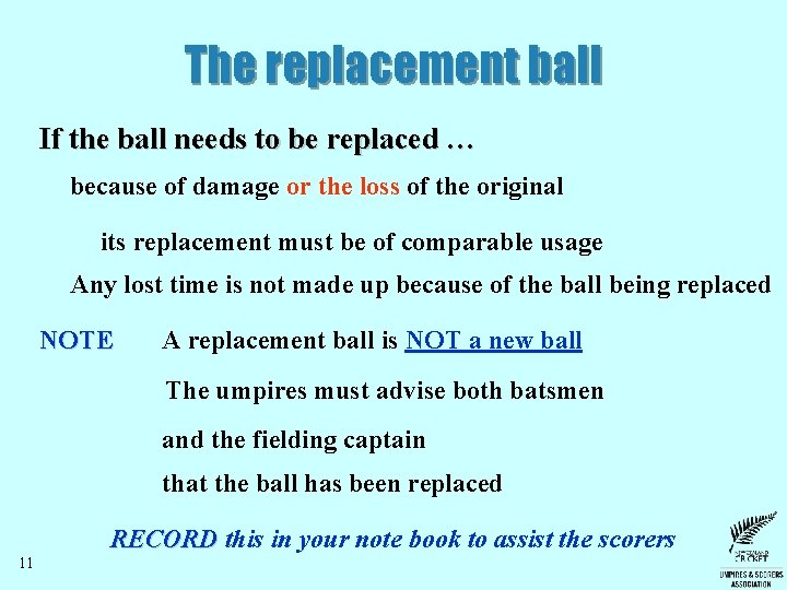 The replacement ball If the ball needs to be replaced … because of damage