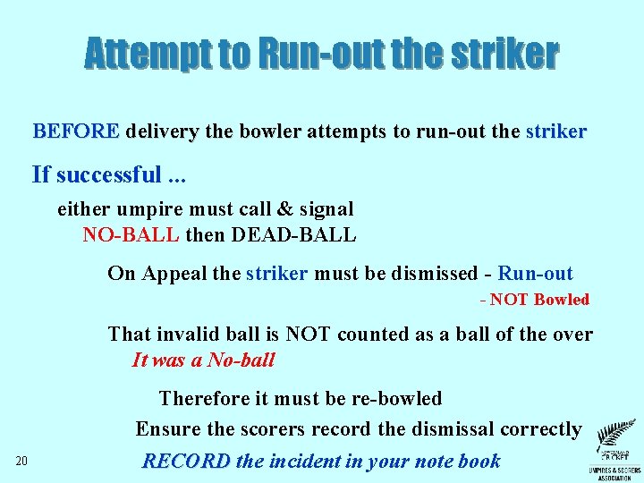 Attempt to Run-out the striker BEFORE delivery the bowler attempts to run-out the striker